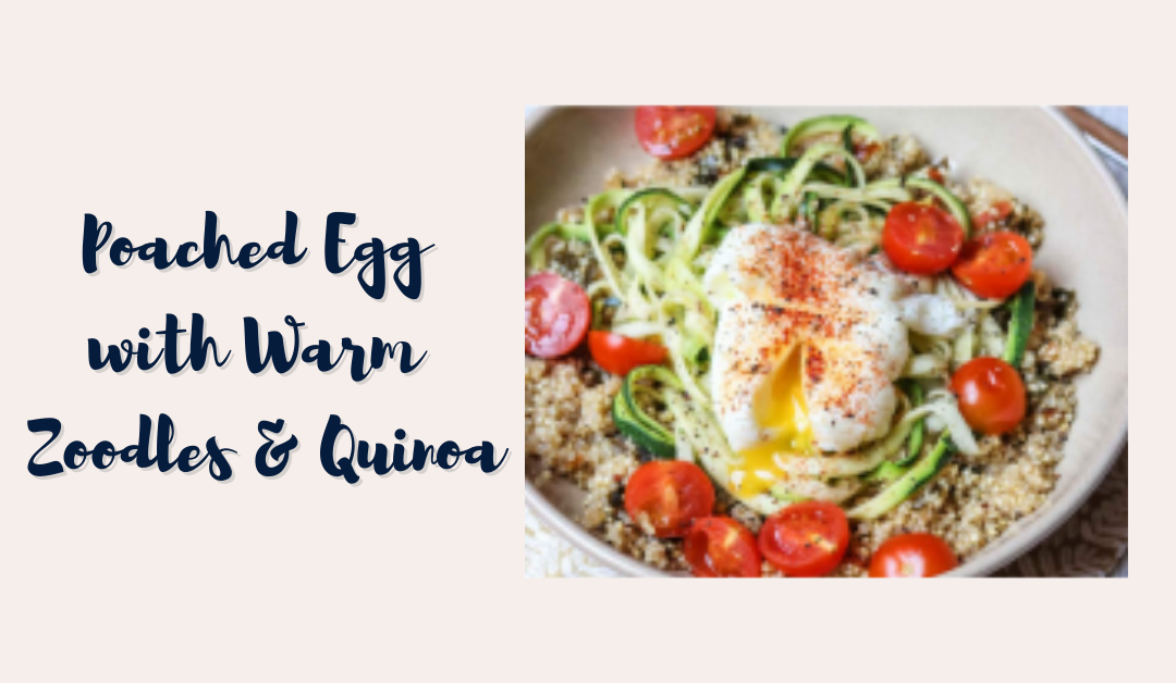 Poached Egg with Warm Zoodles & Quinoa