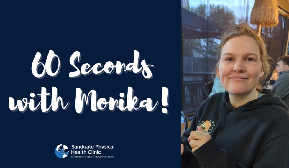 60 Seconds with Monika - Sandgate Physical Health Clinic